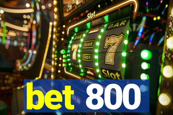 bet 800